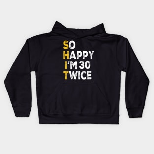 So Happy Im 30 Twice Funny 60th Birthday Kids Hoodie